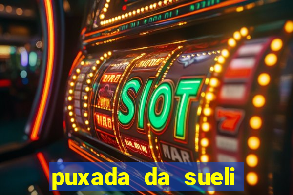 puxada da sueli jogo do bicho